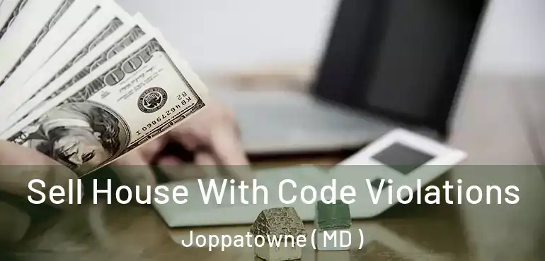  Sell House With Code Violations Joppatowne ( MD )