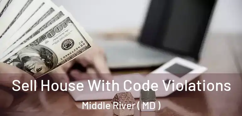  Sell House With Code Violations Middle River ( MD )