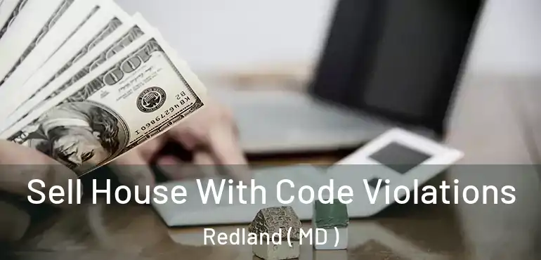  Sell House With Code Violations Redland ( MD )