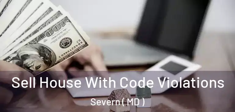  Sell House With Code Violations Severn ( MD )