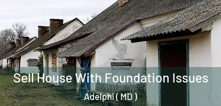  Sell House With Foundation Issues Adelphi ( MD )