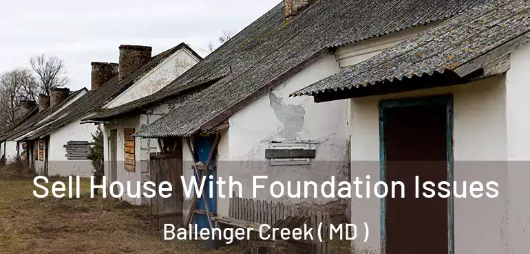  Sell House With Foundation Issues Ballenger Creek ( MD )