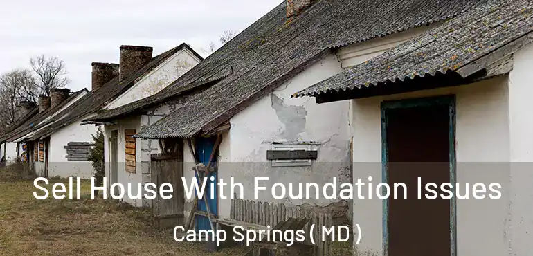  Sell House With Foundation Issues Camp Springs ( MD )