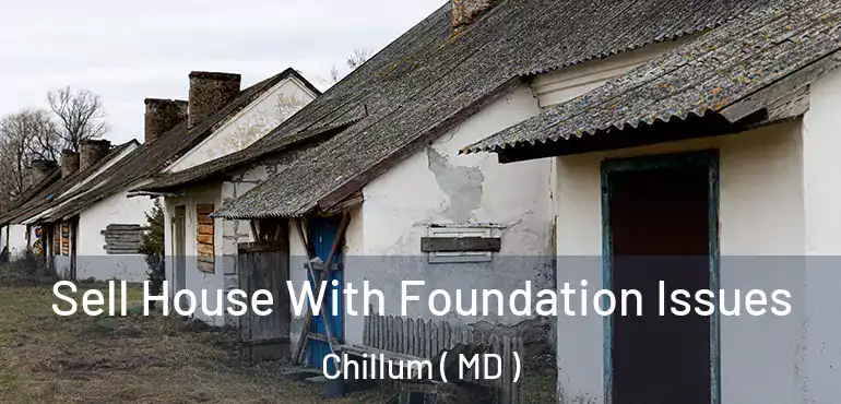  Sell House With Foundation Issues Chillum ( MD )