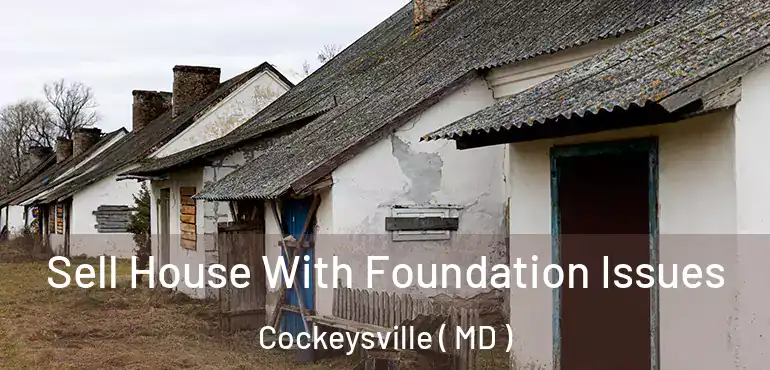  Sell House With Foundation Issues Cockeysville ( MD )