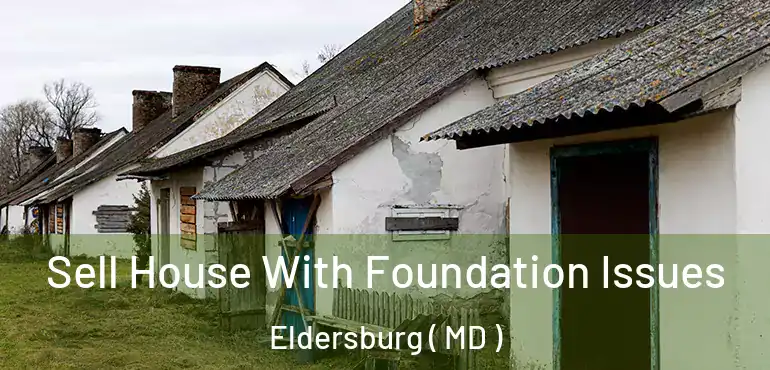  Sell House With Foundation Issues Eldersburg ( MD )