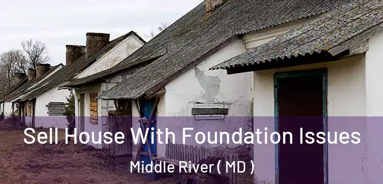  Sell House With Foundation Issues Middle River ( MD )