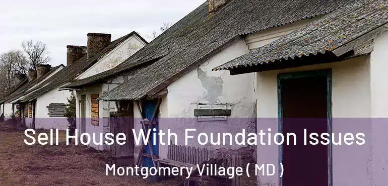  Sell House With Foundation Issues Montgomery Village ( MD )