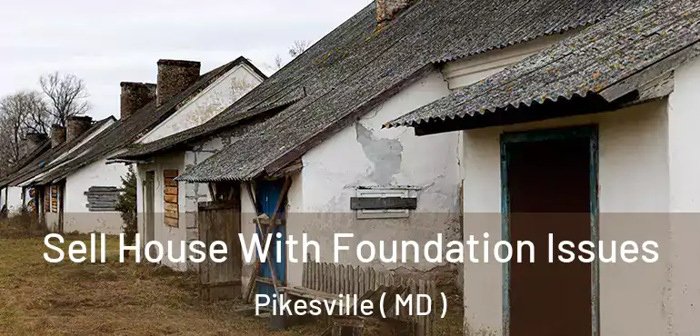  Sell House With Foundation Issues Pikesville ( MD )