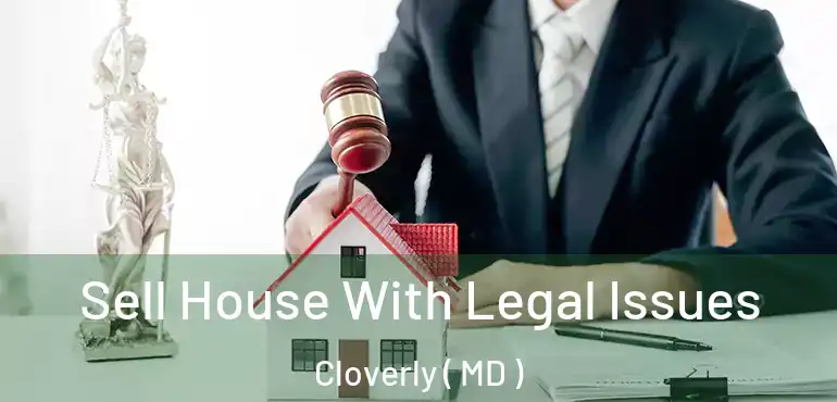  Sell House With Legal Issues Cloverly ( MD )