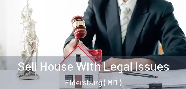 Sell House With Legal Issues Eldersburg ( MD )