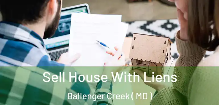  Sell House With Liens Ballenger Creek ( MD )