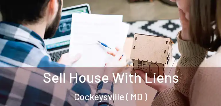  Sell House With Liens Cockeysville ( MD )
