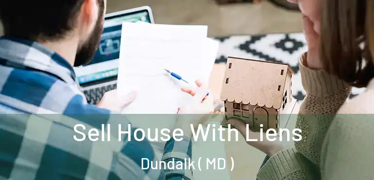  Sell House With Liens Dundalk ( MD )