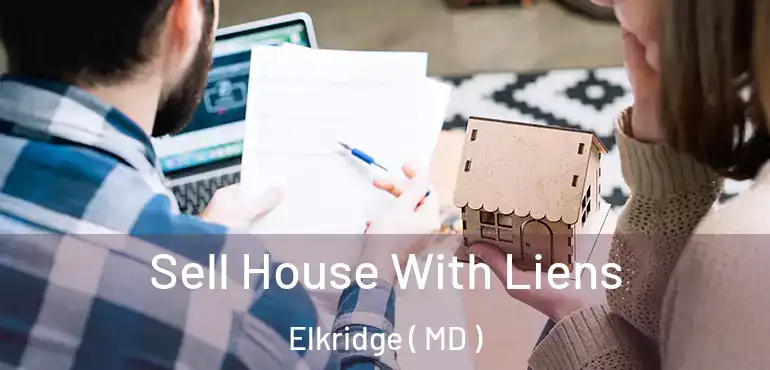  Sell House With Liens Elkridge ( MD )