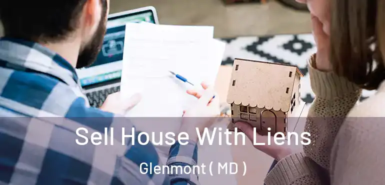  Sell House With Liens Glenmont ( MD )