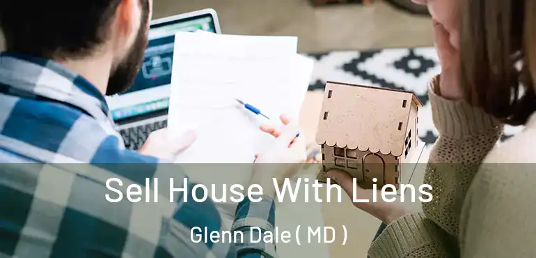  Sell House With Liens Glenn Dale ( MD )