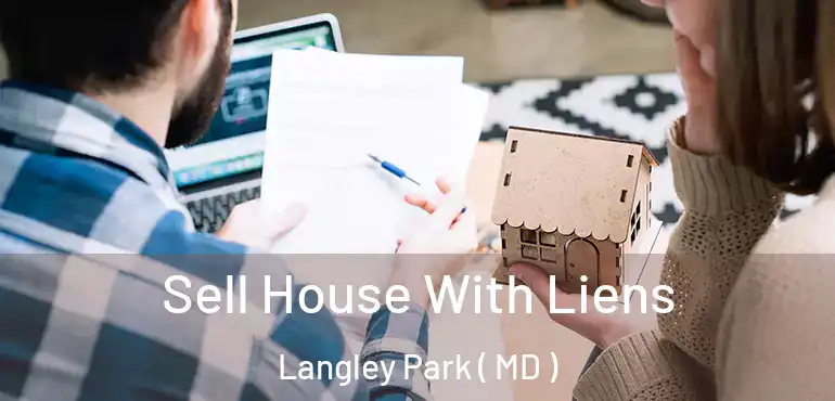 Sell House With Liens Langley Park ( MD )