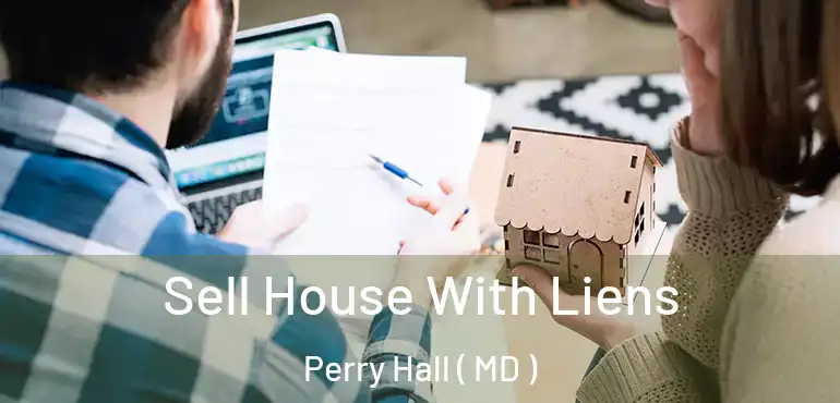  Sell House With Liens Perry Hall ( MD )