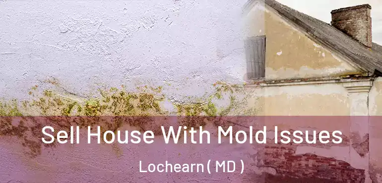  Sell House With Mold Issues Lochearn ( MD )