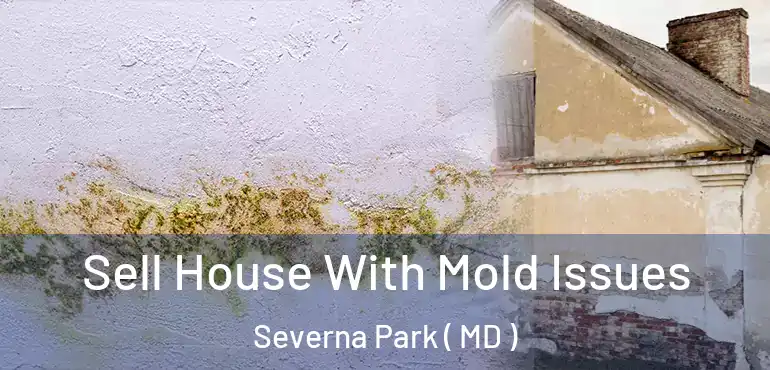  Sell House With Mold Issues Severna Park ( MD )