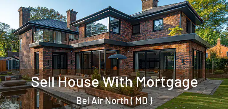  Sell House With Mortgage Bel Air North ( MD )