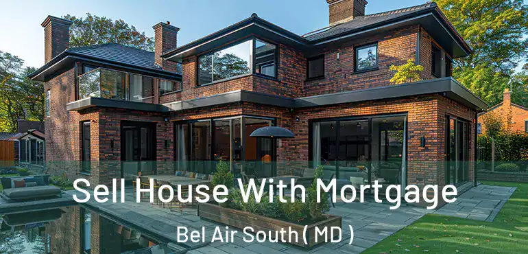  Sell House With Mortgage Bel Air South ( MD )