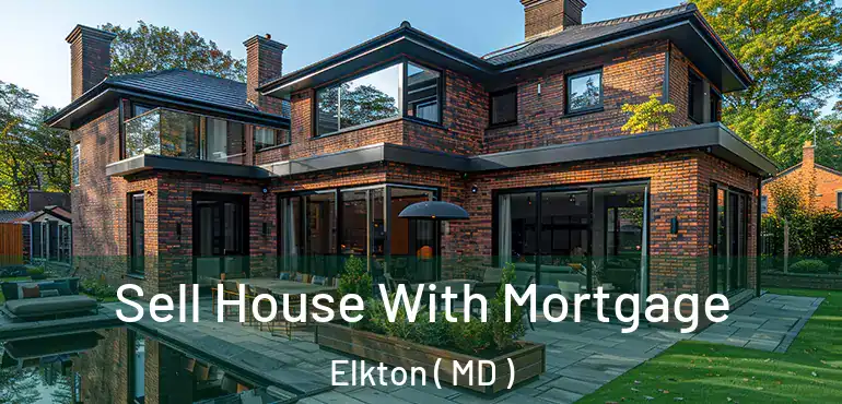  Sell House With Mortgage Elkton ( MD )