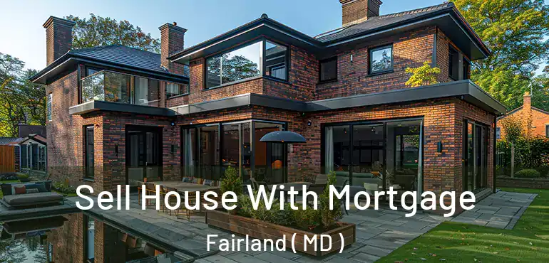  Sell House With Mortgage Fairland ( MD )