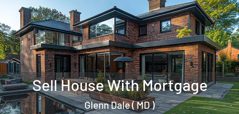  Sell House With Mortgage Glenn Dale ( MD )