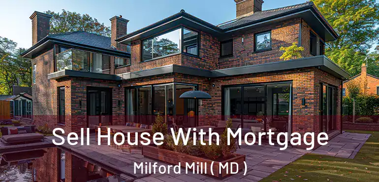  Sell House With Mortgage Milford Mill ( MD )
