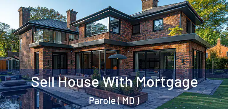  Sell House With Mortgage Parole ( MD )