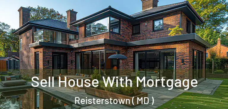  Sell House With Mortgage Reisterstown ( MD )
