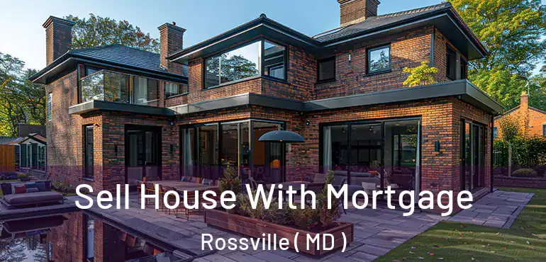  Sell House With Mortgage Rossville ( MD )