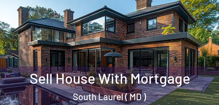  Sell House With Mortgage South Laurel ( MD )