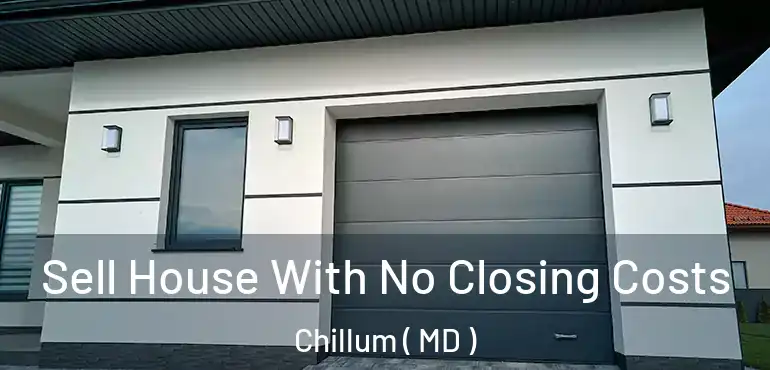  Sell House With No Closing Costs Chillum ( MD )
