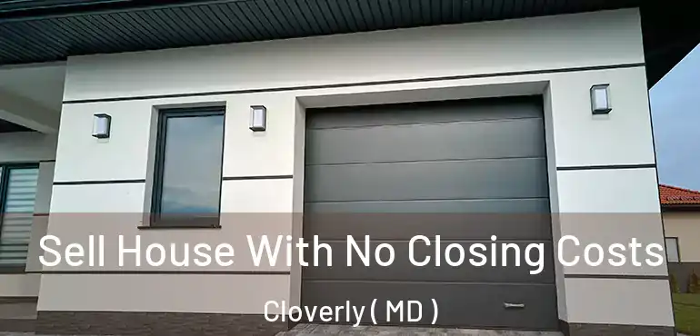  Sell House With No Closing Costs Cloverly ( MD )