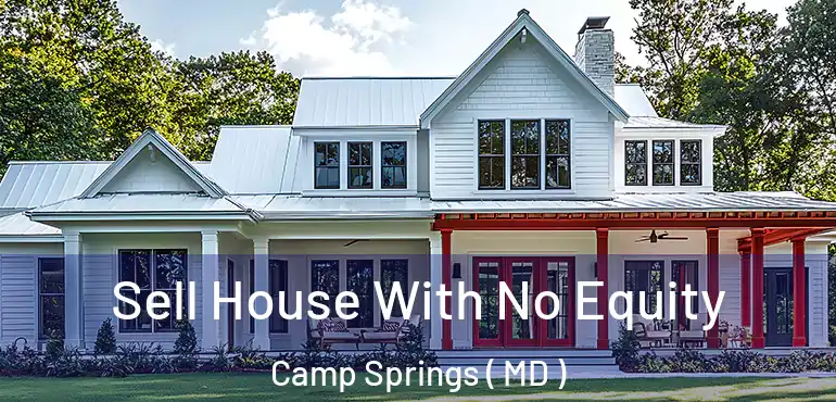  Sell House With No Equity Camp Springs ( MD )