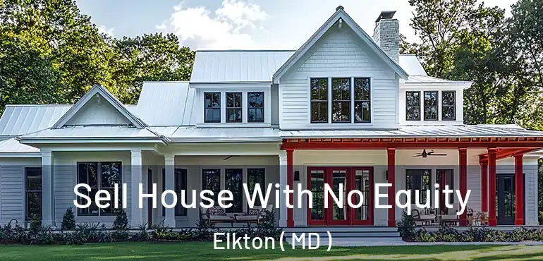  Sell House With No Equity Elkton ( MD )