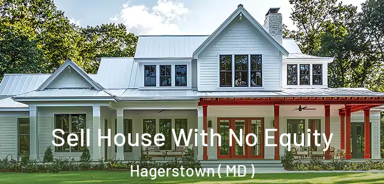  Sell House With No Equity Hagerstown ( MD )