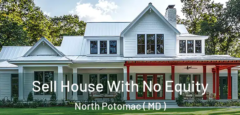  Sell House With No Equity North Potomac ( MD )