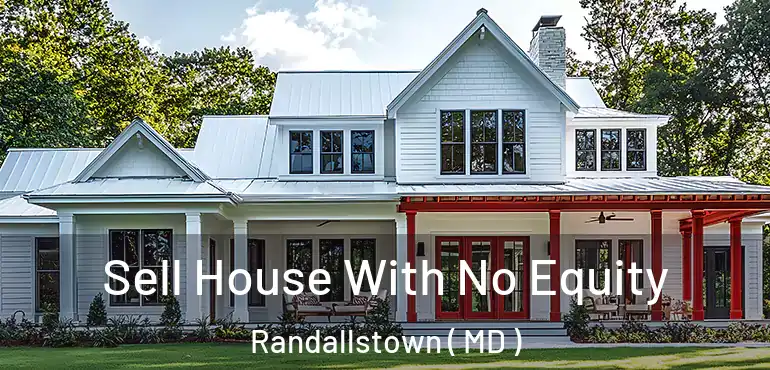  Sell House With No Equity Randallstown ( MD )