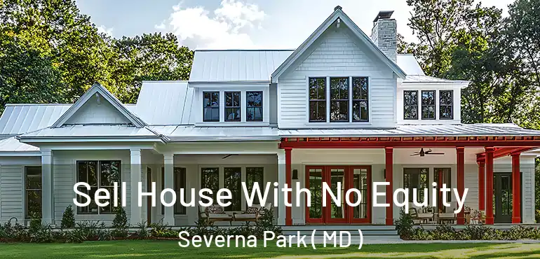  Sell House With No Equity Severna Park ( MD )