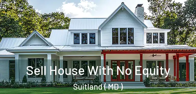  Sell House With No Equity Suitland ( MD )