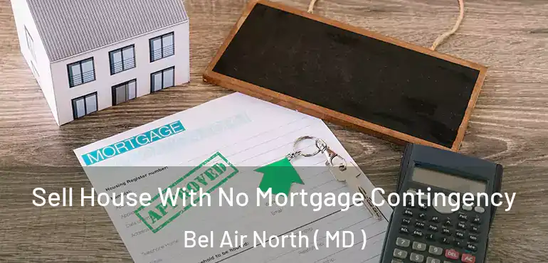 Sell House With No Mortgage Contingency Bel Air North ( MD )