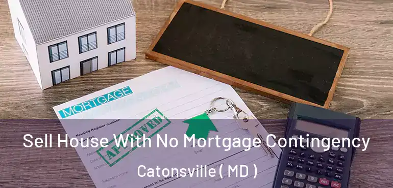  Sell House With No Mortgage Contingency Catonsville ( MD )
