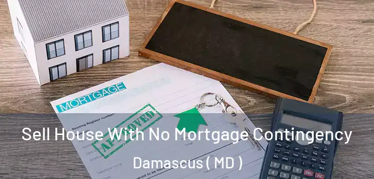  Sell House With No Mortgage Contingency Damascus ( MD )
