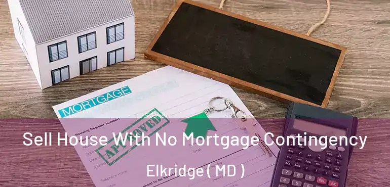  Sell House With No Mortgage Contingency Elkridge ( MD )