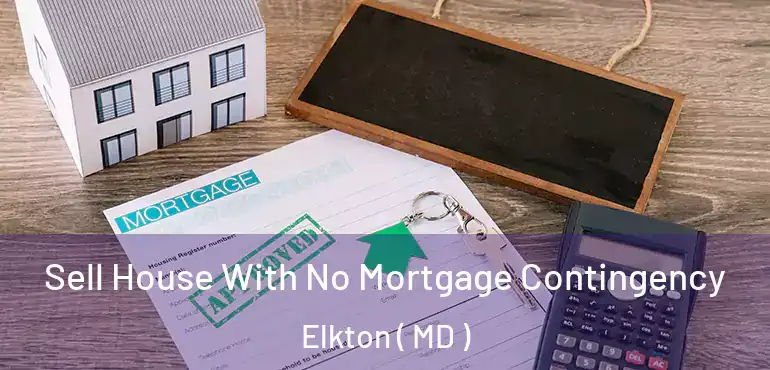  Sell House With No Mortgage Contingency Elkton ( MD )