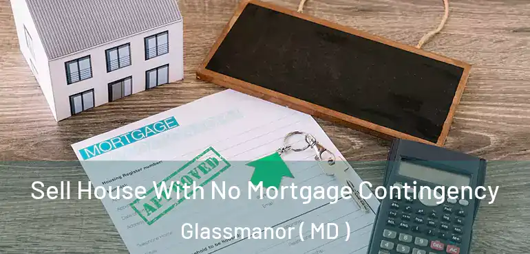  Sell House With No Mortgage Contingency Glassmanor ( MD )
